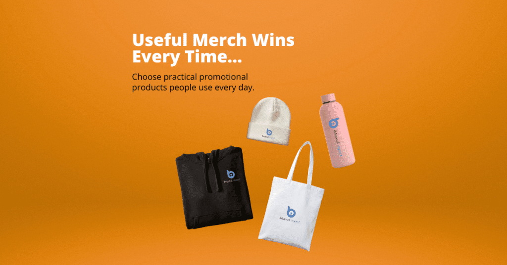 Orange promotional products banner featuring branded everyday merchandise including a hoodie, tote bag, beanie, and drink bottle with the headline “Useful Merch Wins Every Time...” and supporting text about choosing practical promotional products people use daily.