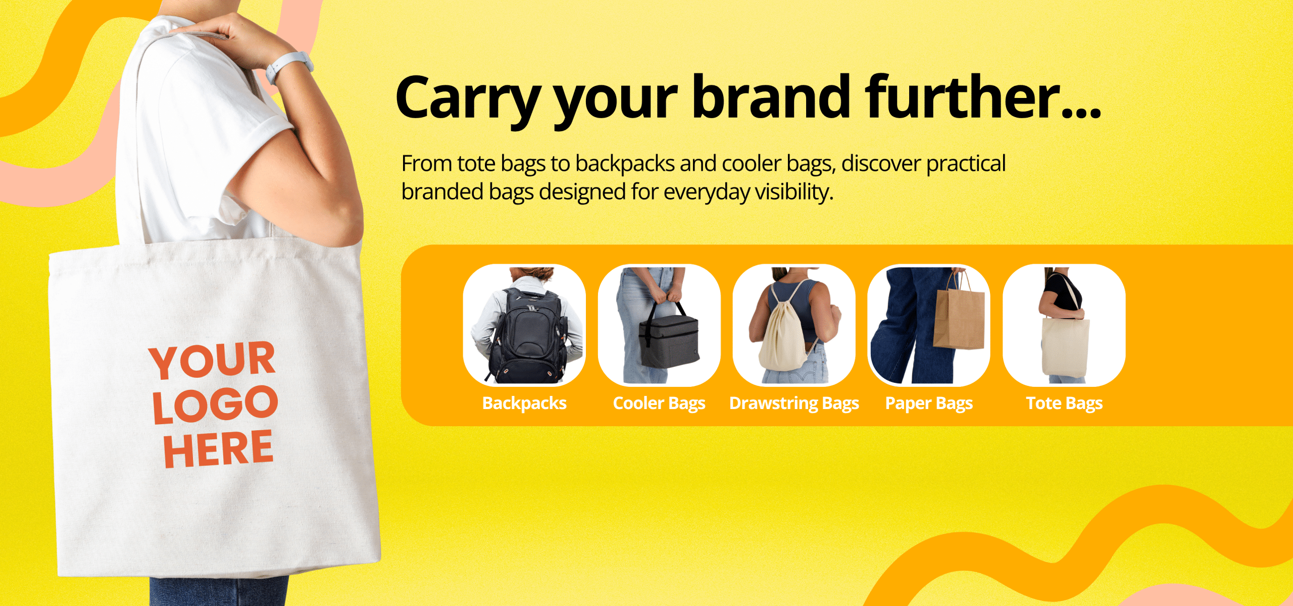 Promotional bags web banner featuring a person carrying a branded tote bag with “Your Logo Here” printed on the front against a bright yellow background. The banner highlights branded bag categories including backpacks, cooler bags, drawstring bags, paper bags and tote bags, with the headline “Carry your brand further...” and a black “Start Your Order” call-to-action button.